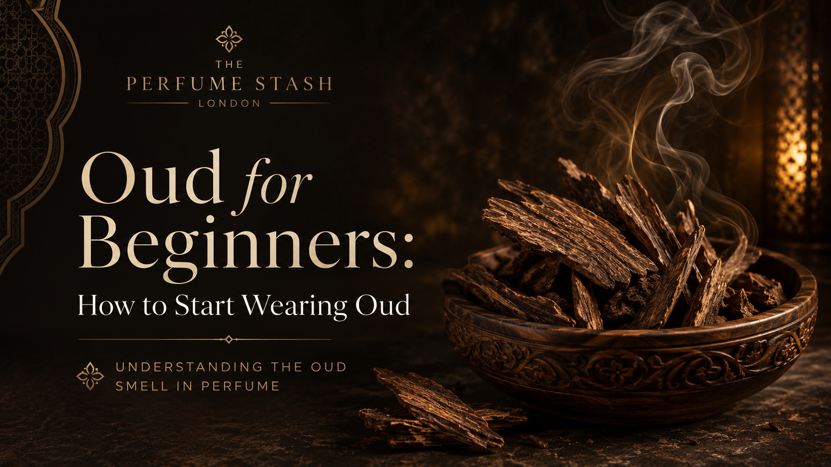 Oud for Beginners: How to Start Wearing Oud